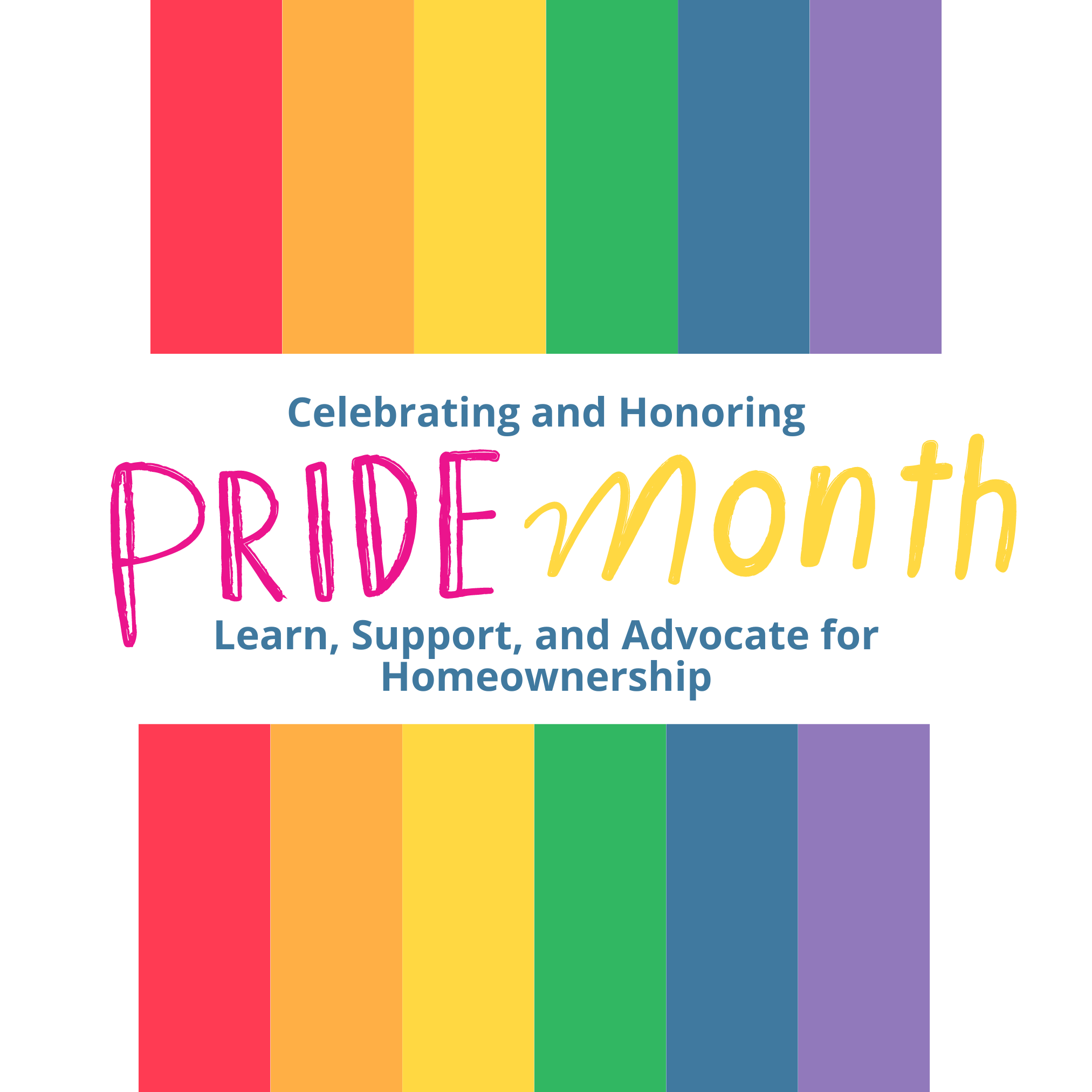 Celebrating and Honoring Pride Month Learn, Support, and Advocate for Homeownership